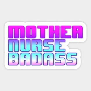 Mother, Nurse, Badass Sticker